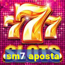 sm7 aposta