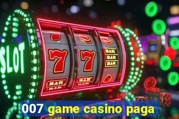 007 game casino paga