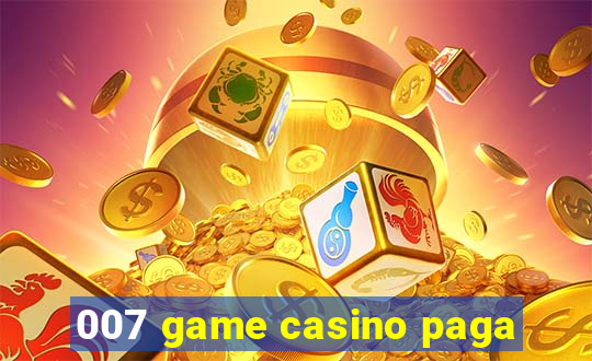 007 game casino paga