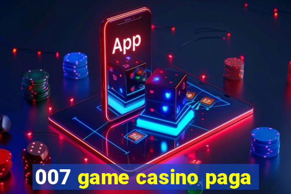 007 game casino paga