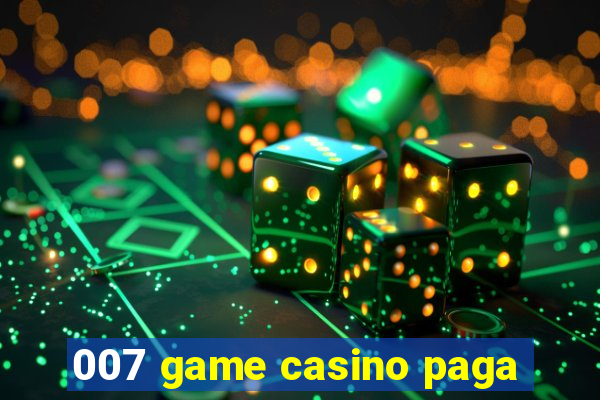 007 game casino paga