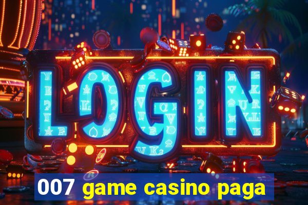 007 game casino paga