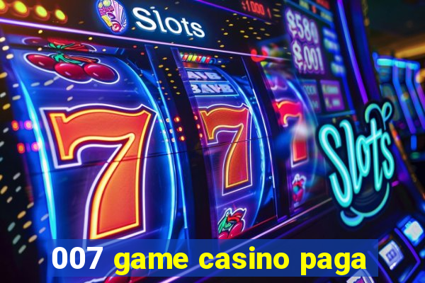 007 game casino paga