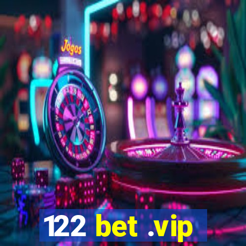 122 bet .vip