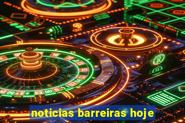 noticias barreiras hoje