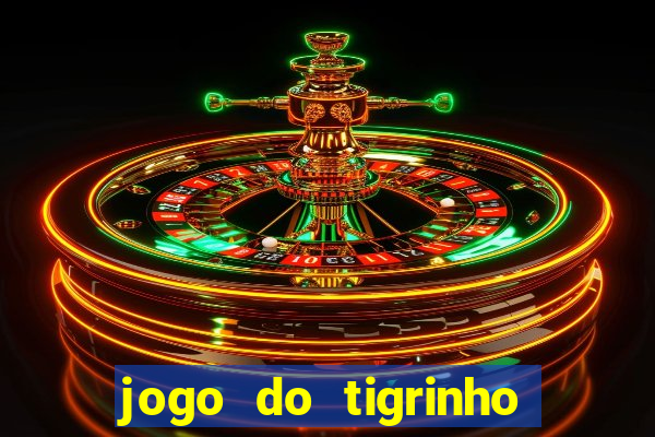 jogo do tigrinho gratis sem deposito