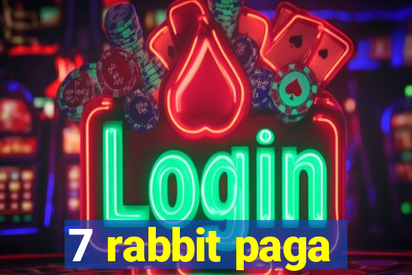 7 rabbit paga