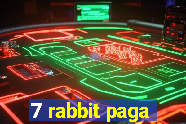 7 rabbit paga