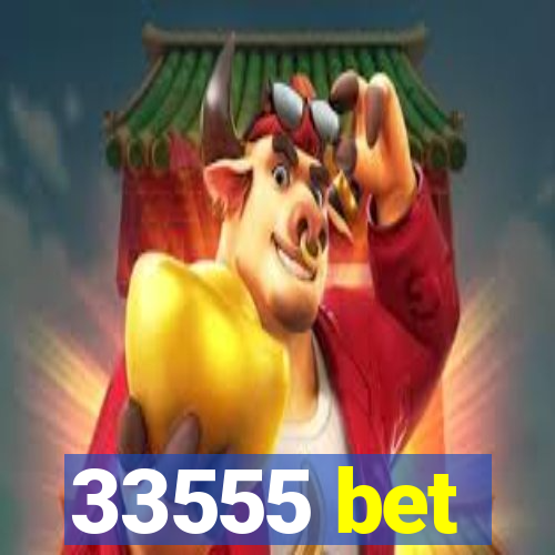 33555 bet