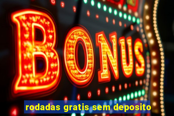 rodadas gratis sem deposito