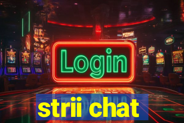 strii chat