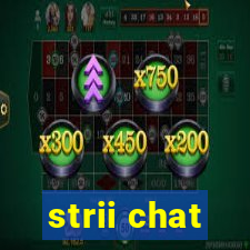 strii chat