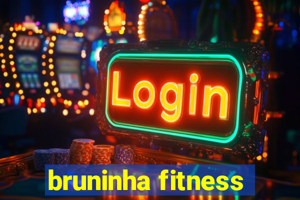 bruninha fitness