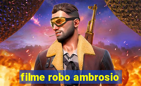 filme robo ambrosio