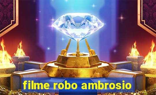 filme robo ambrosio