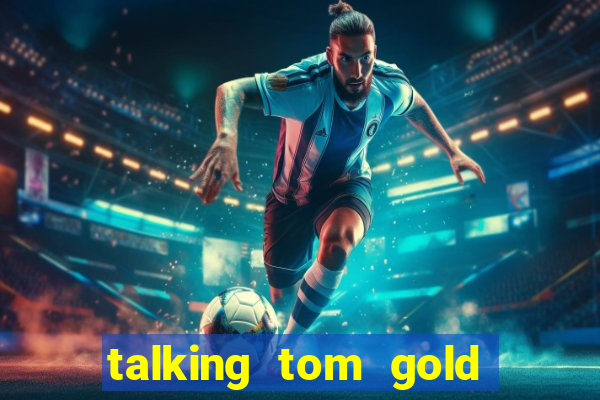 talking tom gold run 1.0 5.684 apk