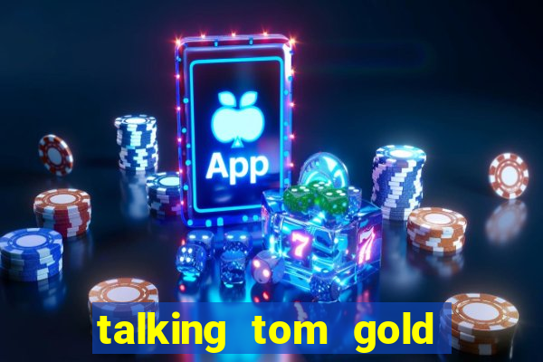 talking tom gold run 1.0 5.684 apk