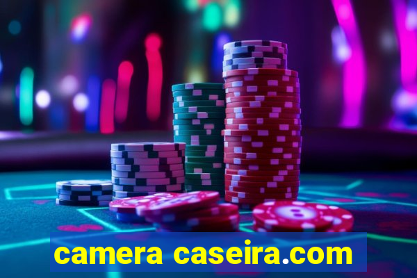 camera caseira.com