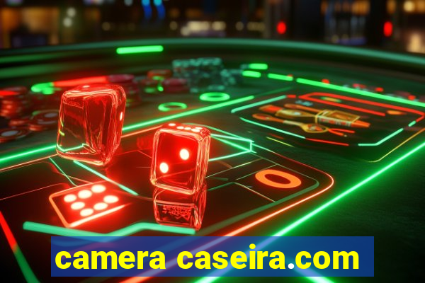 camera caseira.com