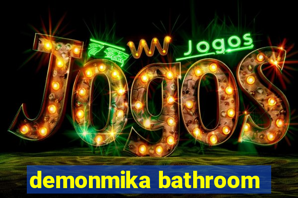 demonmika bathroom