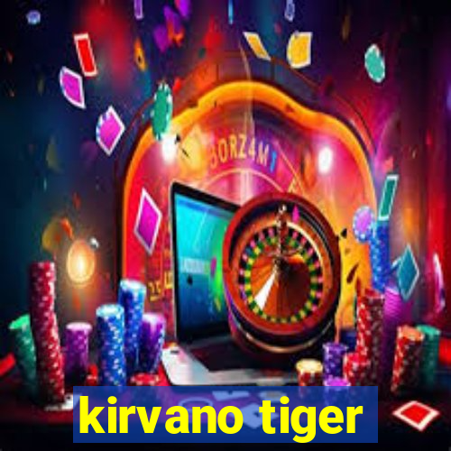 kirvano tiger