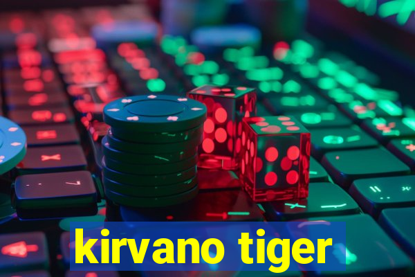 kirvano tiger