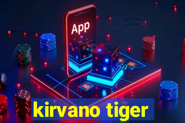 kirvano tiger