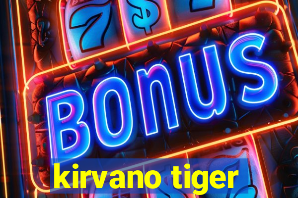 kirvano tiger