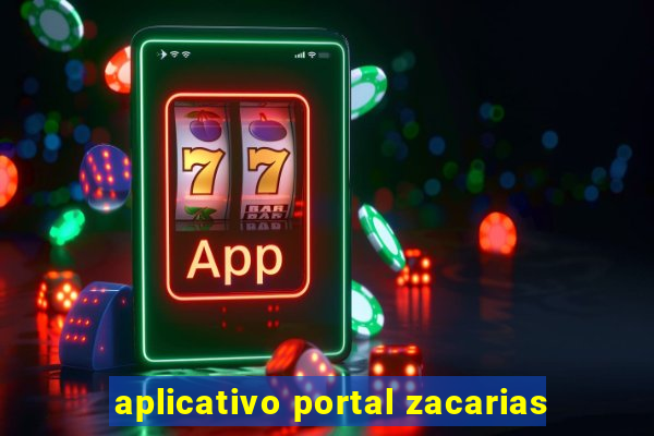 aplicativo portal zacarias