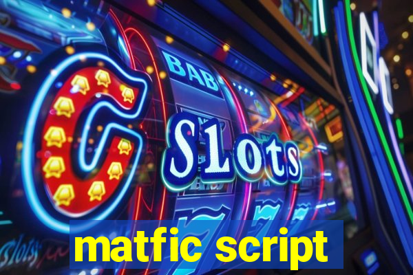 matfic script