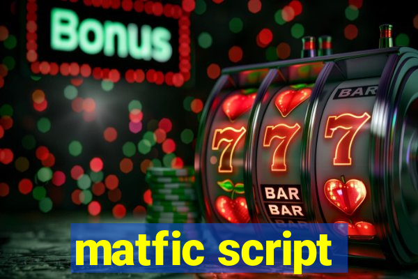 matfic script