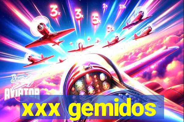 xxx gemidos