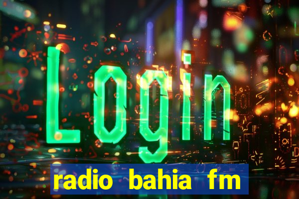 radio bahia fm 88.7 ao vivo ouvir