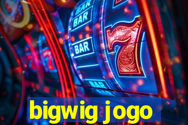 bigwig jogo