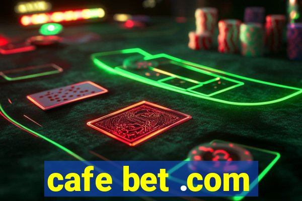 cafe bet .com