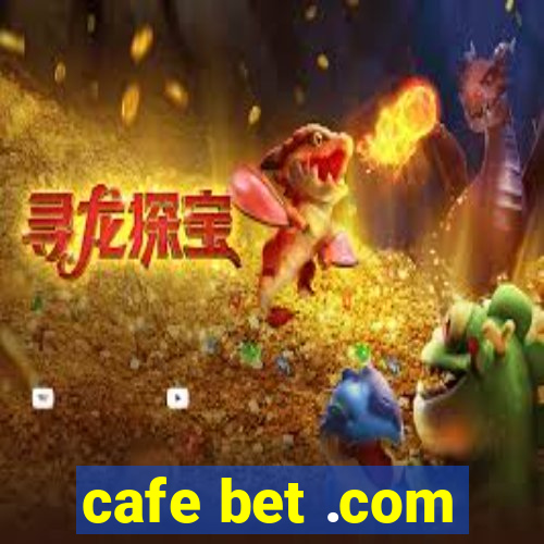 cafe bet .com