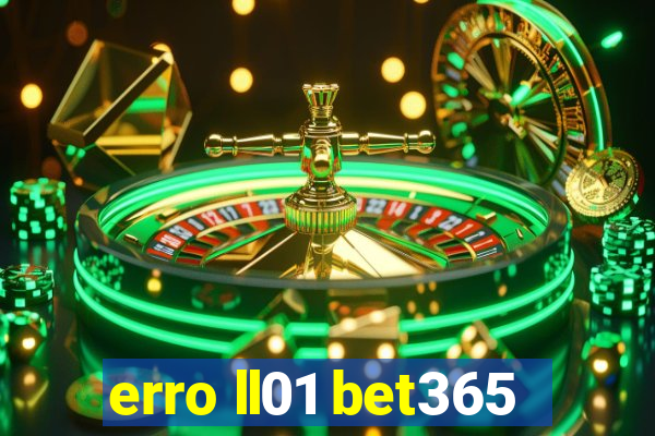 erro ll01 bet365