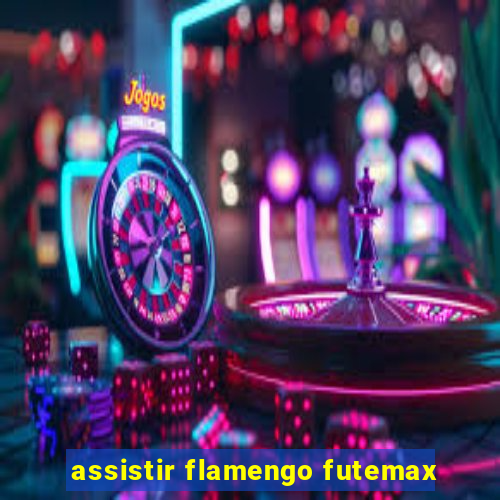 assistir flamengo futemax