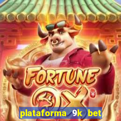 plataforma 9k bet paga mesmo