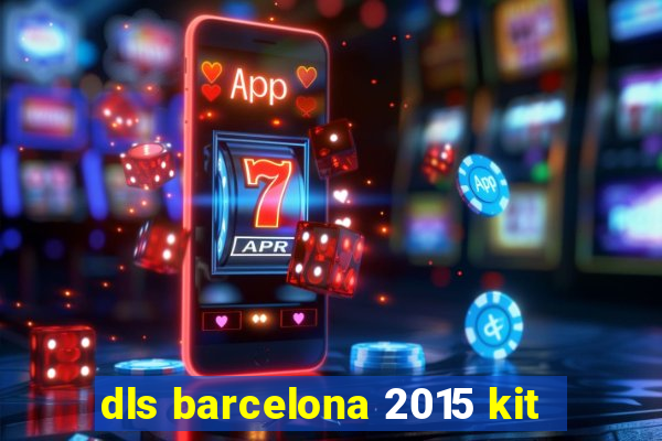 dls barcelona 2015 kit