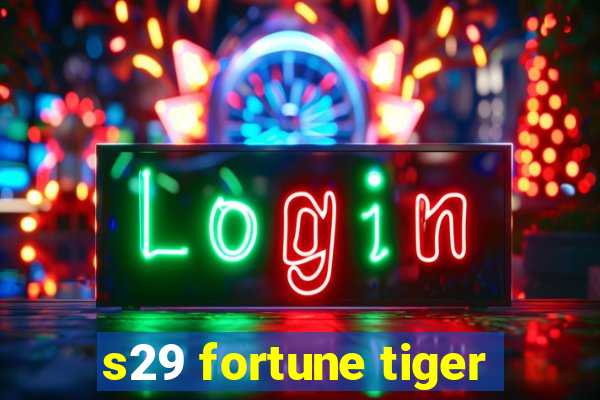 s29 fortune tiger