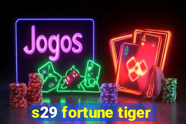 s29 fortune tiger