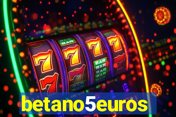 betano5euros