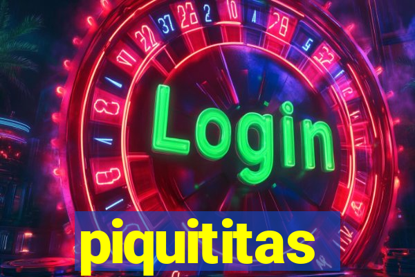 piquititas