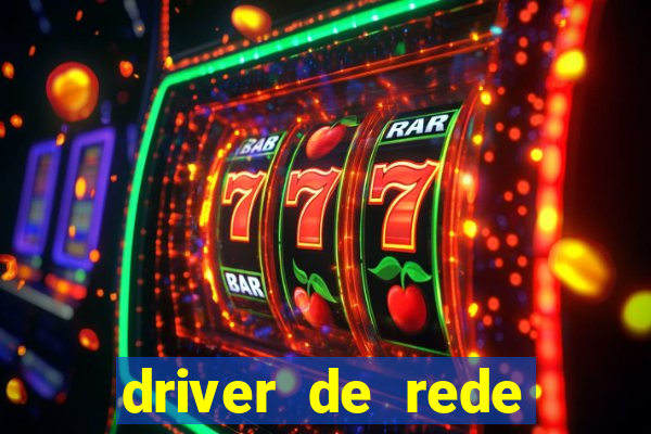 driver de rede windows 7 32 bits