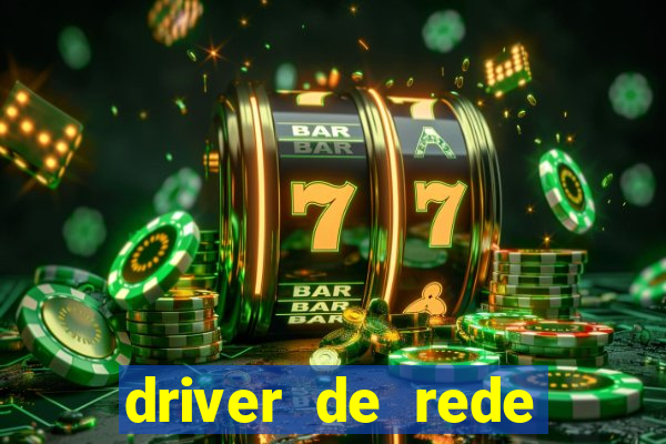 driver de rede windows 7 32 bits