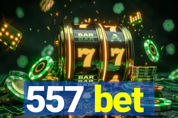 557 bet