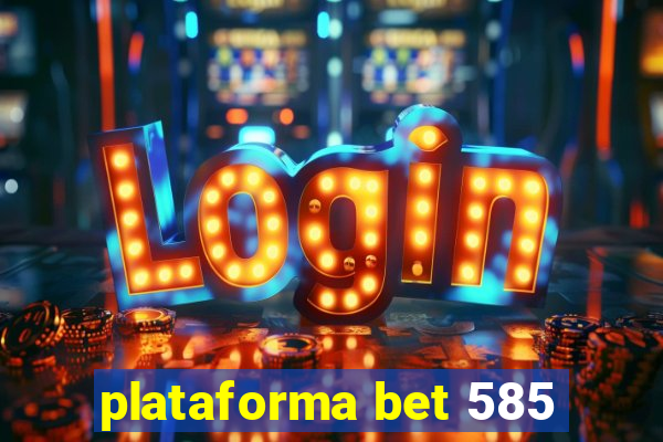 plataforma bet 585