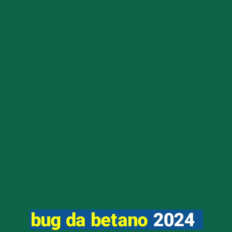 bug da betano 2024