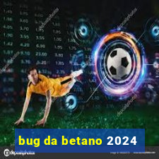 bug da betano 2024